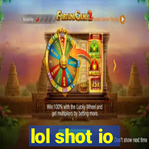 lol shot io